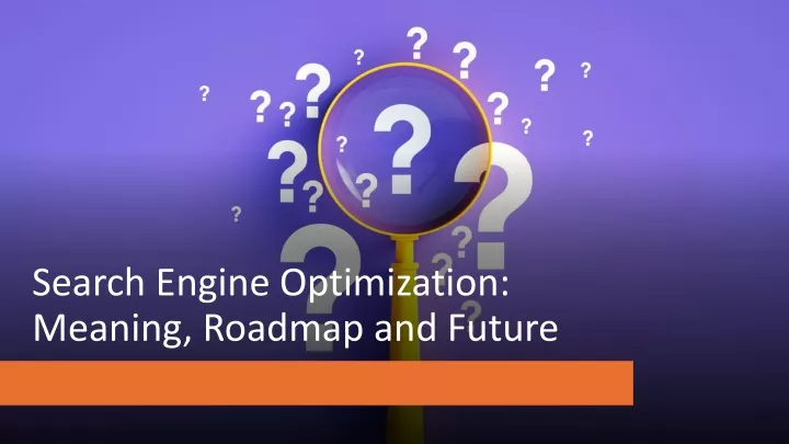 search engine optimization meaning roadmap and future