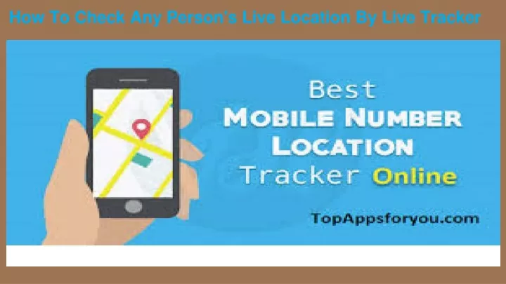 how to check any person s live location by live