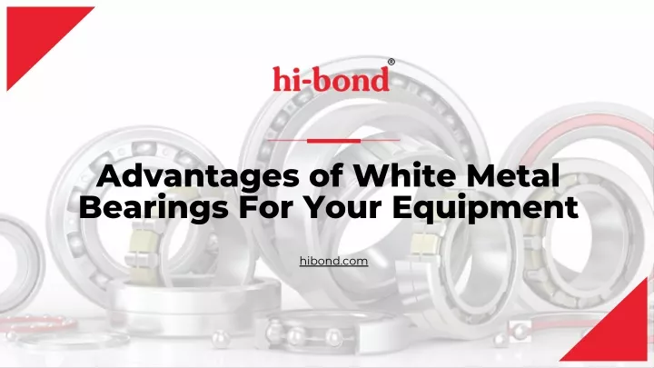 advantages of white metal bearings for your