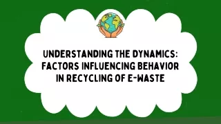 Understanding the Dynamics Factors Influencing Behavior in Recycling of E-Waste