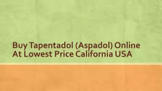 Buy Tapentadol (Aspadol) Online At Lowest Price California USA