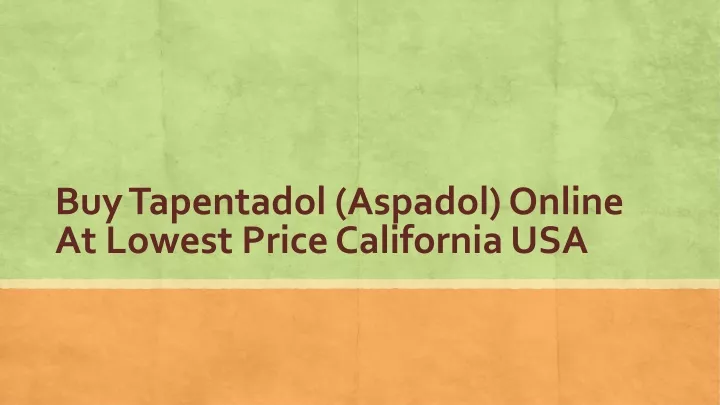 buy tapentadol aspadol online at lowest price california usa