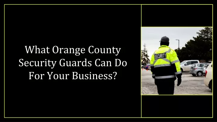 what orange county security guards can do for your business