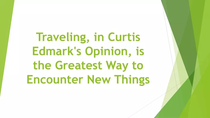 traveling in curtis edmark s opinion is the greatest way to encounter new things