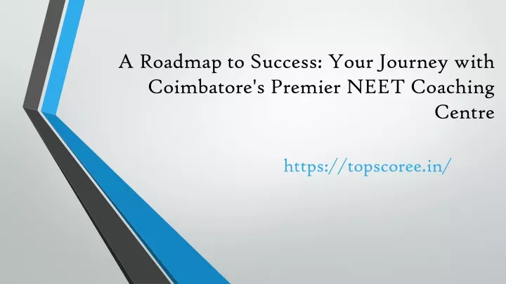 a roadmap to success your journey with coimbatore s premier neet coaching centre