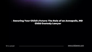 Securing Your Child's Future: The Role of an Annapolis, MD Child Custody Lawyer