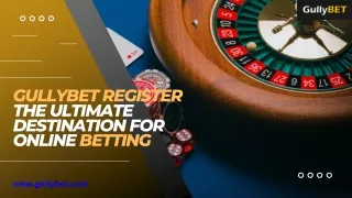 Gullybet Register - The Ultimate Destination for Online Betting