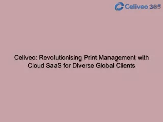 Celiveo Revolutionising Print Management with Cloud SaaS for Diverse Global Clients