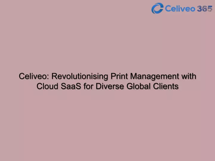 celiveo revolutionising print management with
