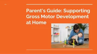 Parent's Guide: Supporting  Gross Motor Development at Home