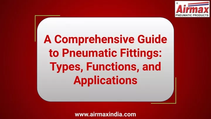 a comprehensive guide to pneumatic fittings types