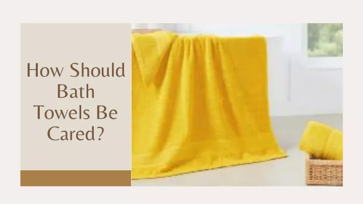 how should bath towels be cared