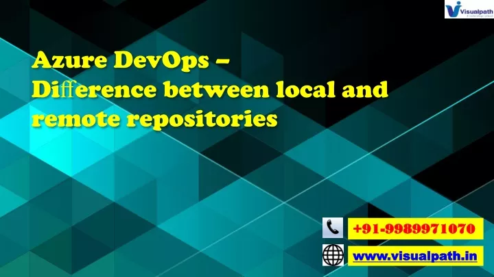 azure devops di erence between local and remote repositories