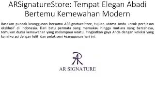 ARSignatureStore_Tempat Elegan Abadi Bertemu Kemewahan Modern