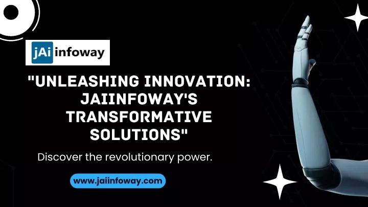 unleashing innovation jaiinfoway s transformative