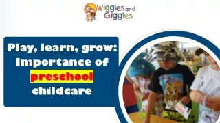Play, learn, grow Importance of preschool childcare Presentation