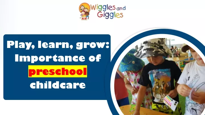 play learn grow importance of preschool childcare
