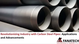 Revolutionizing Industry with Carbon Steel Pipes: Applications and Advancements
