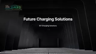 Electric Vehicle (EV) Charging  Future Charging Solutions