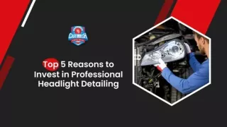 Top 5 Reasons to Invest in Professional Headlight Detailing