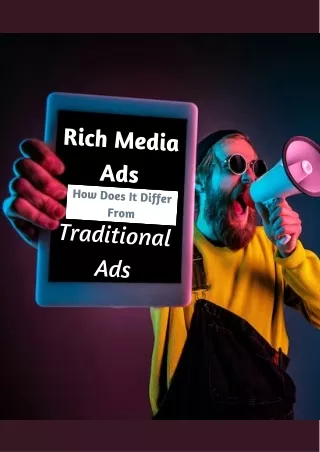 Rich Media Ads: How Does It Differ From Traditional Ads