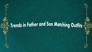 trends in father and son matching outfits