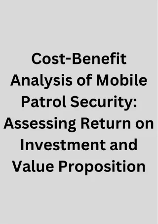 Cost-Benefit Analysis of Mobile Patrol Security Assessing Return on Investment and Value Proposition