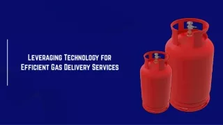 Leveraging Technology for Efficient Gas Delivery Services