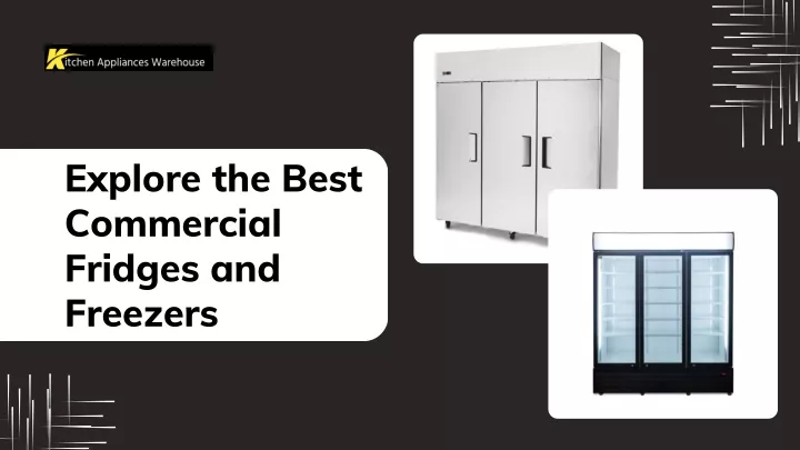 explore the best commercial fridges and freezers