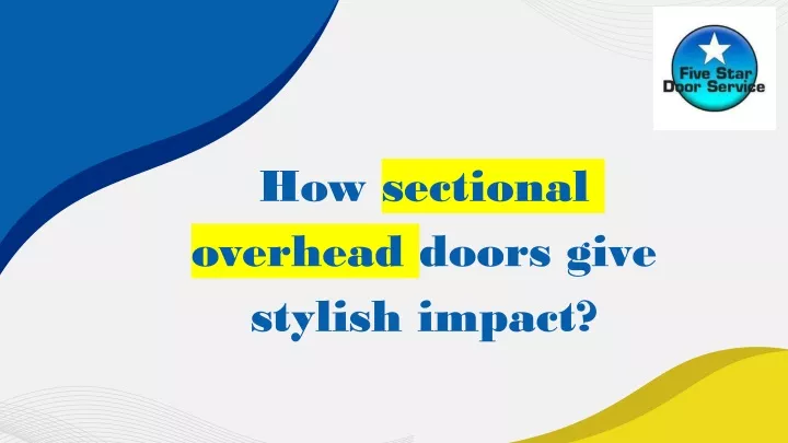 how sectional overhead doors give stylish impact