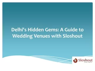 Delhi's Hidden Gems A Guide to Wedding Venues-Sloshout