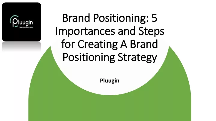 brand positioning 5 importances and steps for creating a brand positioning strategy