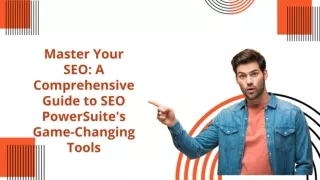 A Comprehensive Guide to SEO PowerSuite's Game-Changing Tools
