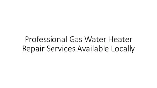 Professional Gas Water Heater Repair Services Available Locally