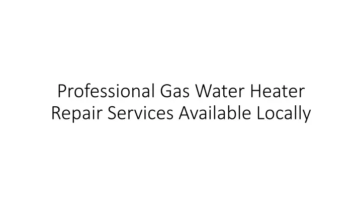 professional gas water heater repair services available locally