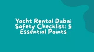 Yacht Rental Dubai Safety Checklist: 5 Essential Points