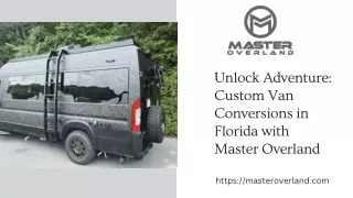 Unlock Adventure: Custom Van Conversions in Florida with Master Overland