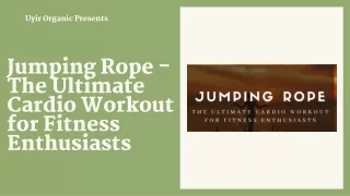 Jumping Rope - The Ultimate Cardio Workout for Fitness Enthusiasts