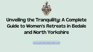 Unveiling the Tranquility A Complete Guide to Women's Retreats in Bedale and North Yorkshire