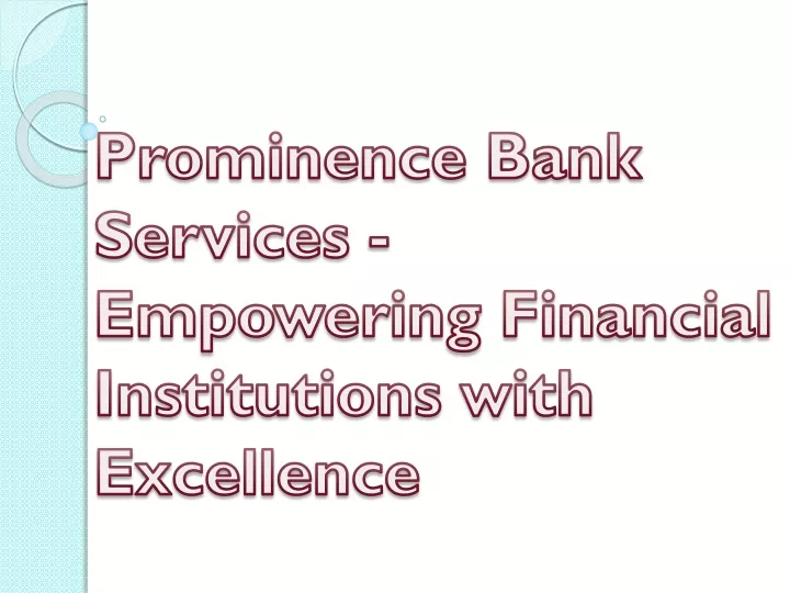 prominence bank services empowering financial institutions with excellence