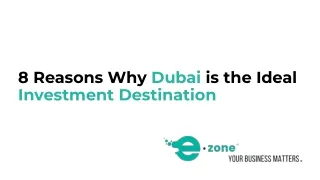 8 Reasons Why Dubai is the Ideal  Investment Destination