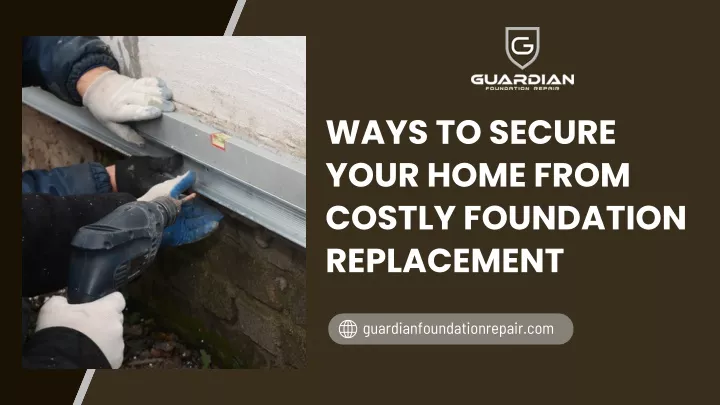 ways to secure your home from costly foundation