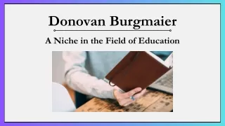 Donovan Burgmaier - A Niche in the Field of Education