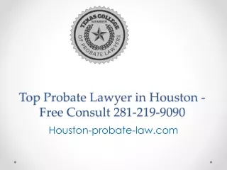 Top Probate Lawyer in Houston - Free Consult 281-219-9090