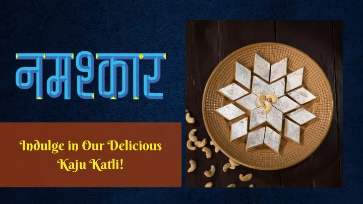 indulge in our delicious kaju katli