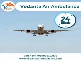Choose Vedanta Air Ambulance in Patna with Beneficial Medical System