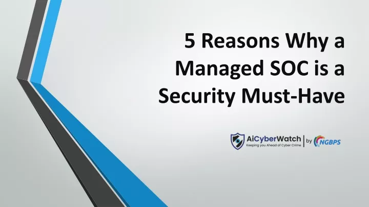 5 reasons why a managed soc is a security must have