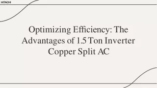 Optimizing Efﬁciency The  Advantages of 1.5 Ton Inverter  Copper Split AC