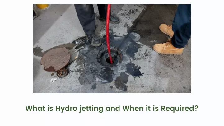 what is hydro jetting and when it is required