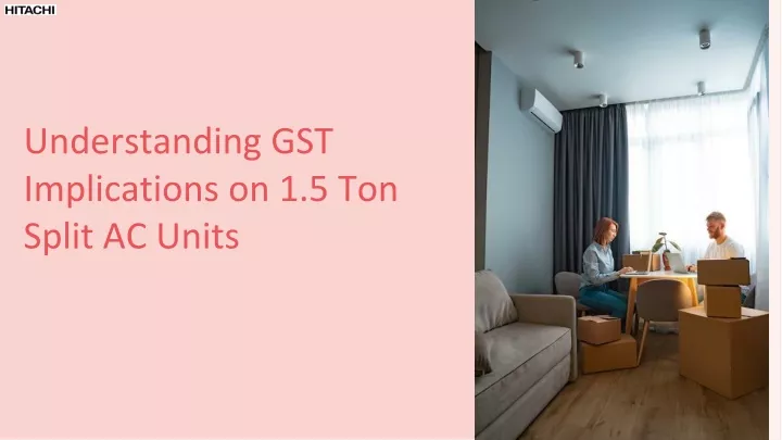 understanding gst implications on 1 5 ton split ac units